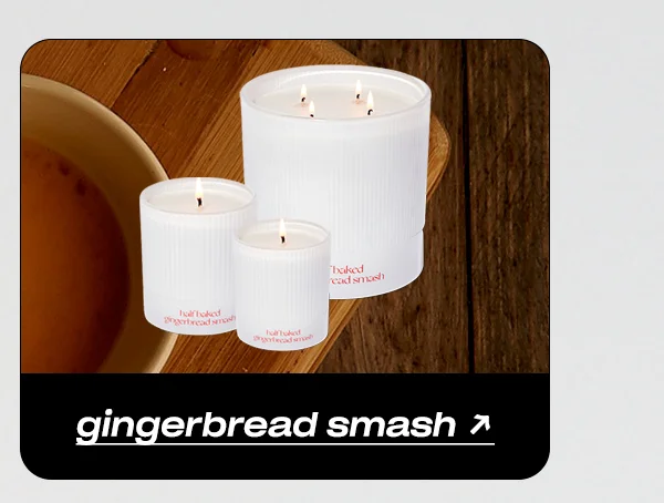 Shop Half Baked Gingerbread Smash →