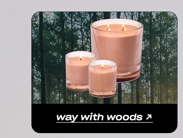 Shop Way with Woods →