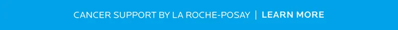 Cancer Support By La Roche-Posay | Learn More