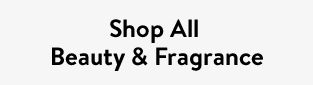 Shop All Beauty & Fragrance