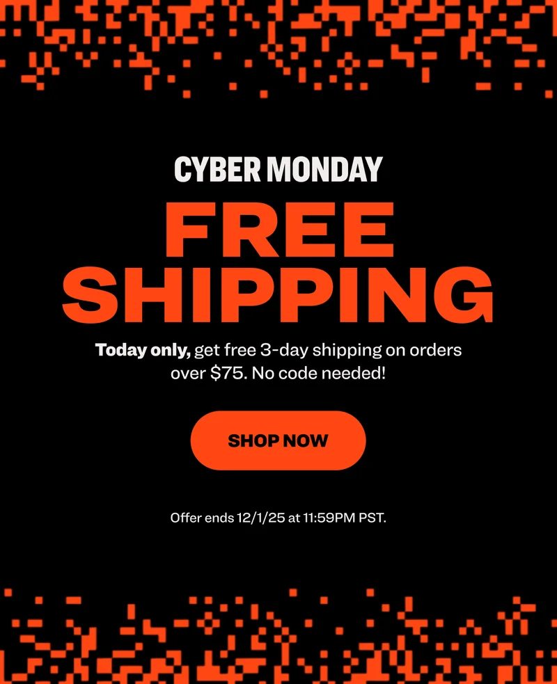 CYBER MONDAY: Today only, get free 3-day shipping on orders over $75. No code needed! Shop now. Offer ends 12/1/25 at 11:59PM PST.