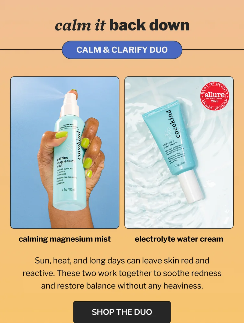 calm it back down | CALM & CLARIFY DUO | calming magnesium mist | electrolyte water cream | BEST OF BEAUTY allure THE BEAUTY EXPERT 2025 AWARD WINNER | Sun, heat, and long days can leave skin red and reactive. These two work together to soothe redness and restore balance without any heaviness. | SHOP THE DUO