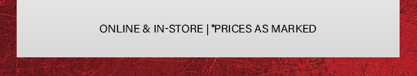 Online & In Store | Prices As Marked