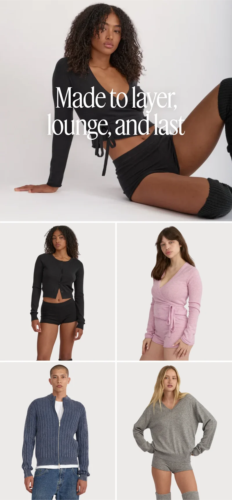Made to layer, lounge, and last