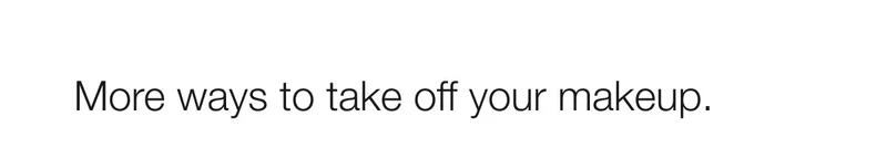More ways to take off your makeup.