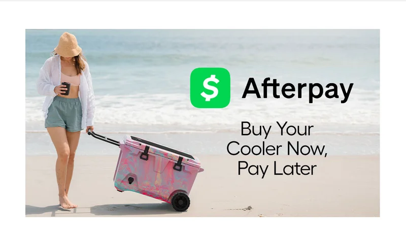 AfterPay. Buy Your Cooler Now, Pay Later