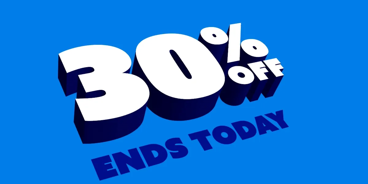 30% OFF ENDS TODAY