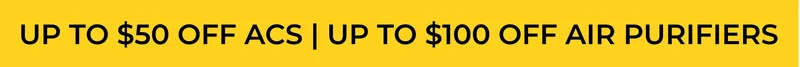 UP TO $50 OFF ACS | UP TO $100 OFF AIR PURIFIERS