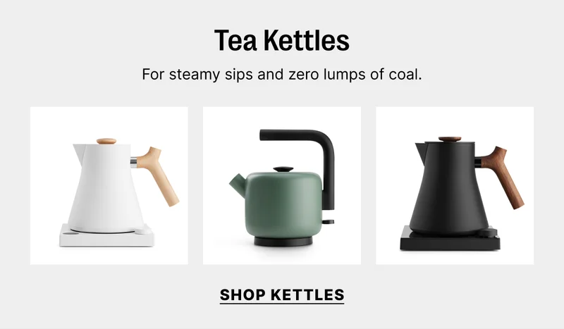 Tea Kettles - for steamy sips and zero lumps of coal - Shop Kettles