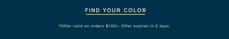 FIND YOUR COLOR. *Offer expires in 2 days.