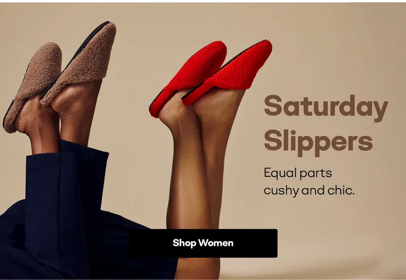 Saturday Slippers. Equal parts cushy and chic. Shop Women
