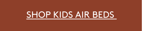 SHOP KIDS AIR BEDS