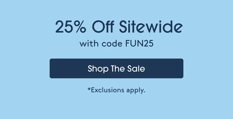 25% Off Sitewide with code FUN25 Shop the Sale *Exclusions apply.