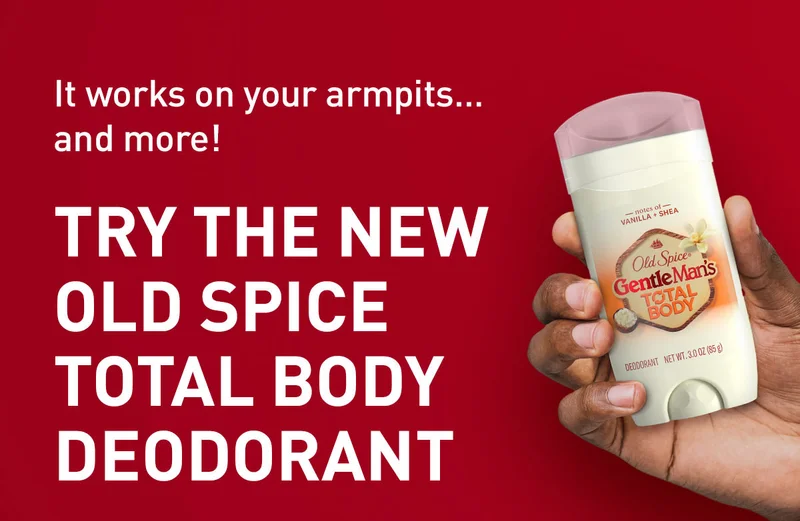 It works on your armpits... and more! TRY THE NEW OLD SPICE TOTAL BODY DEODORANT