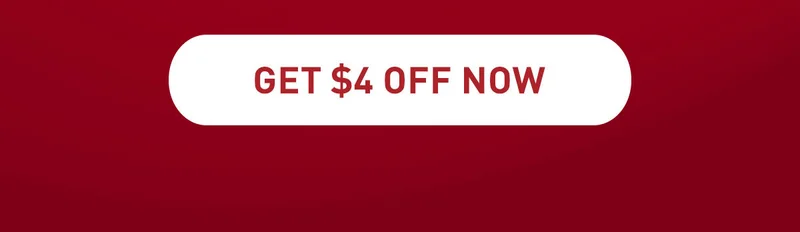GET $4 OFF NOW