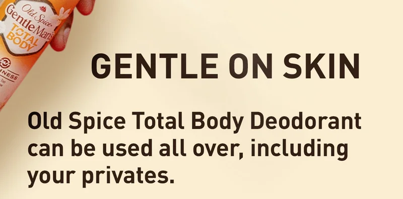 GENTLE ON SKIN - Old Spice Total Body Deodorant can be used all over, including your privates.
