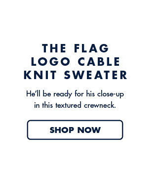The flag logo cable knit sweater     He'll be eady for his close-up in this textured crewneck. Shop now
