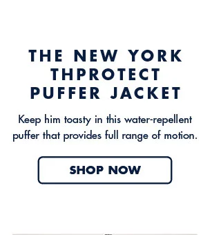 The New York THPROTECT puffer jacket     Keep him toasty in this water-repellant puffer that provides full range of motion.     Shop now