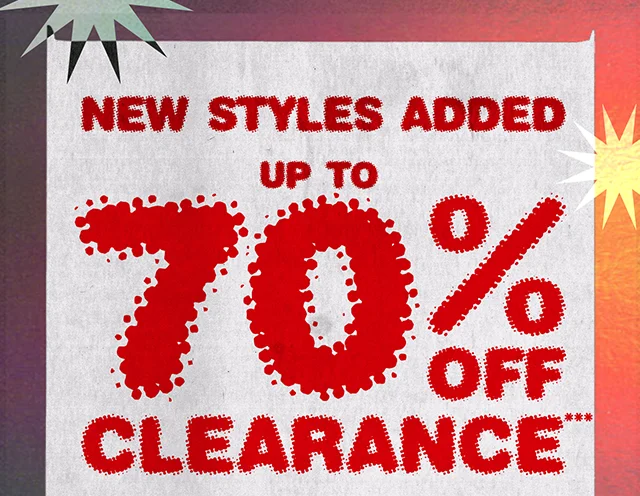 New Styles Added Up to 70% Off Clearance Shop Now