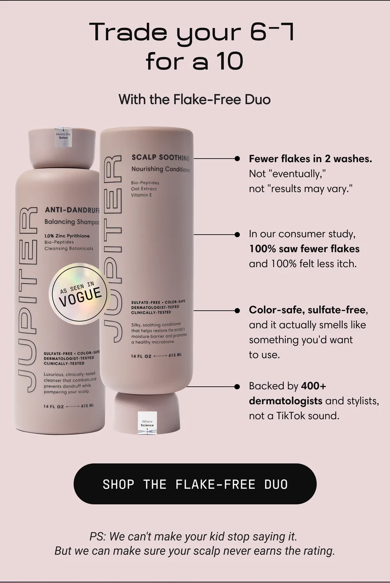 Jupiter Flake-Free Duo (Anti-Dandruff Balancing Shampoo and Scalp Soothing Conditioner), as seen in Vogue. Fewer flakes in 2 washes, 100% saw fewer flakes in consumer study, color-safe and sulfate-free, backed by 400+ dermatologists. Button: Shop the Flake-Free Duo.