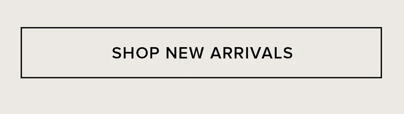SHOP NEW ARRIVALS