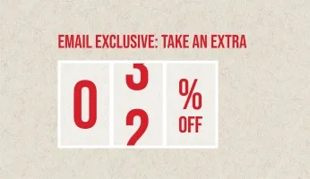 EMAIL EXCLUSIVE:| TAKE AN EXTRA 15% OFF | **Exclusions Apply.