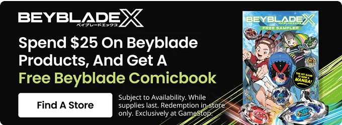 Spend $25 On Beyblade Products, And Get A Free Beyblade Comicbook Subject to Availability. While Find A Store supplies last. Redemption i Only. Exclusively at Gam