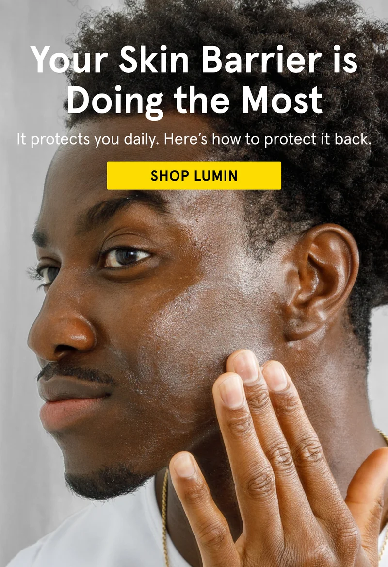 Your Skin Barrier is Doing the Most. Shop Lumin.
