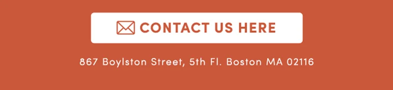 Contact Us Here | 867 Boylston Street, 5th Fl. Boston MA 02116