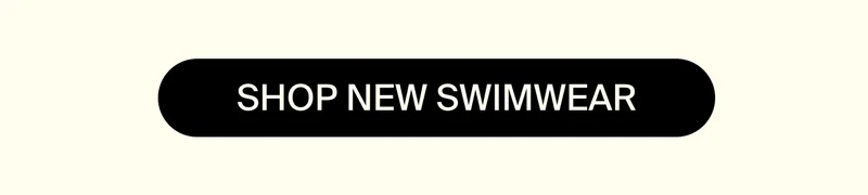 SHOP NEW SWIMWEAR