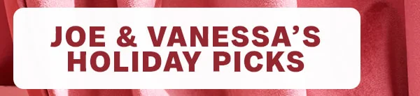 Joe & Vanessa's Holiday Picks