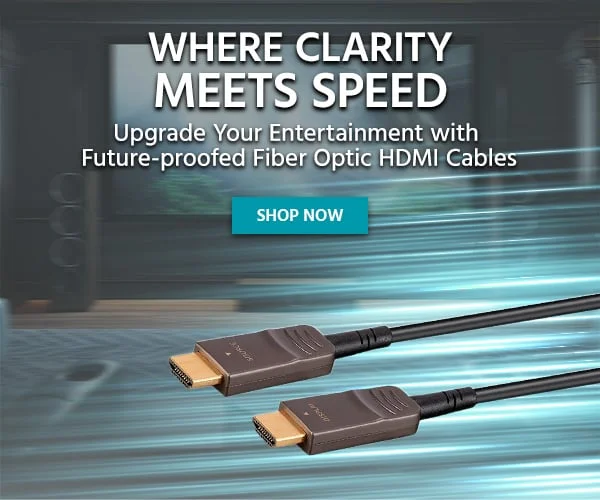 Where Clarity Meets Speed: Upgrade Your Entertainment With Future-Proofed Fiber Optic HDMI Cables. Shop Now.