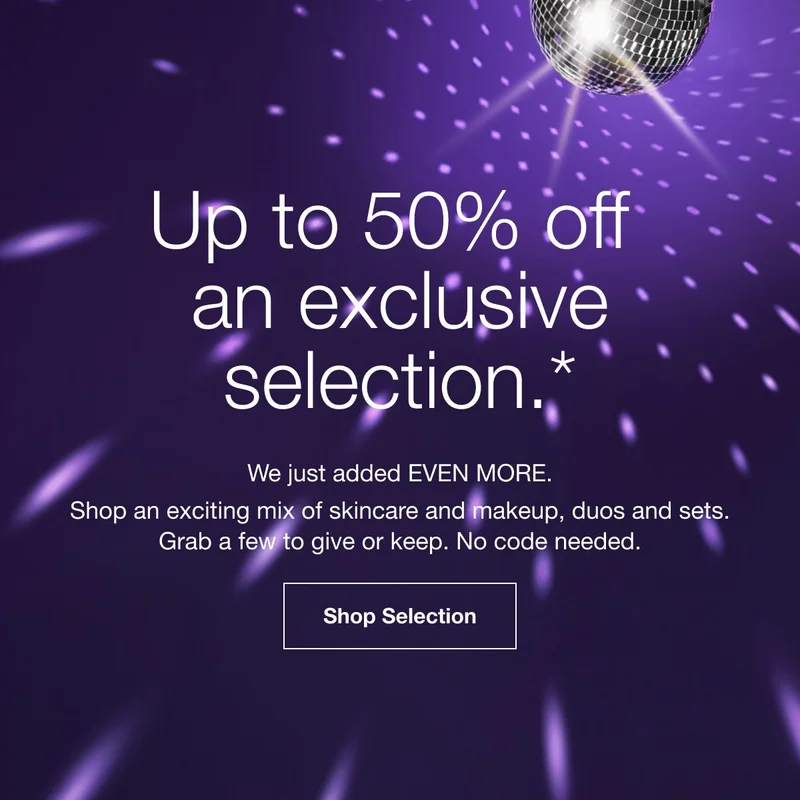Up to 50% off an exclusive selection.* | Stock up and save on the best of Clinique. Take up to 50% off and exclusive selection. No code needed. | Shop Selection