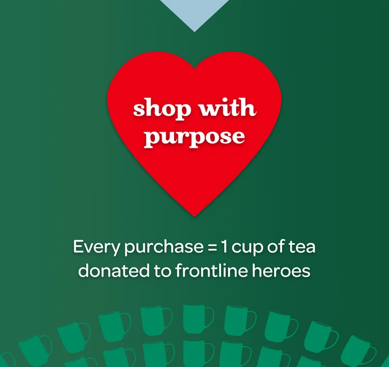 Shop with purpose - Every purchase = 1 cup of tea donated to frontline heroes
