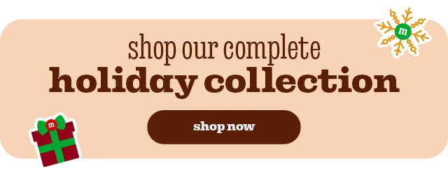 SHOP OUR COMPLETE HOLIDAY COLLECTION
