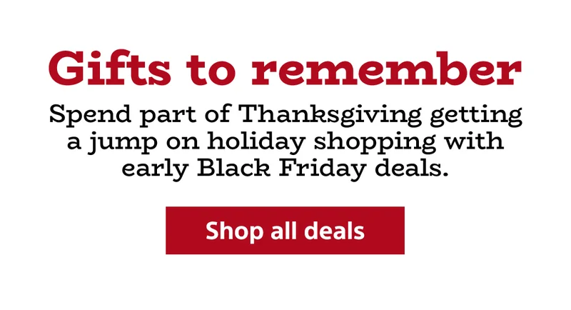 Gifts to remember | Spend part of Thanksgiving shopping with early Black Friday deals | Shop all deals