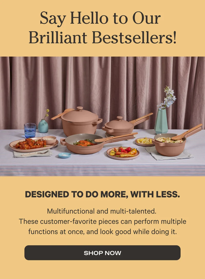 Say Hello to Our Brilliant Bestsellers! | Designed to do More, With Less | SHOP NOW