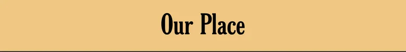 Our Place