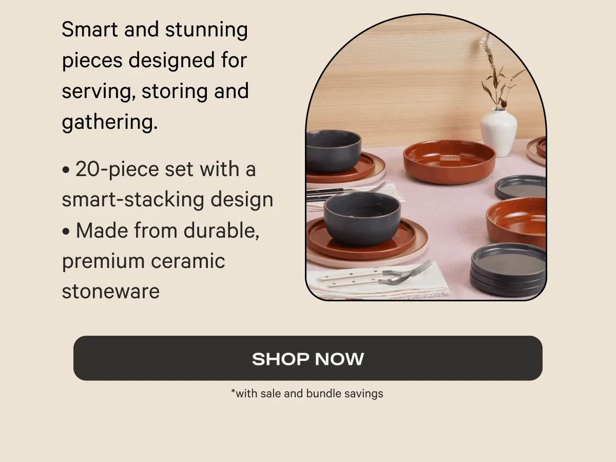 Smart and stunning pieces designed for serving, storing, and gathering. | SHOP NOW