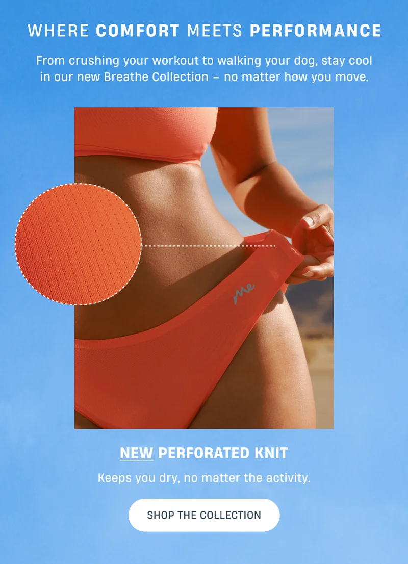 Where Comfort Meets Performance | For crushing your workout to walking your dog, stay cool in our new Breathe Collection-no matter how you move. | New Perforated Knit | Keeps you dry, no matter the activity. | Shop the Collection