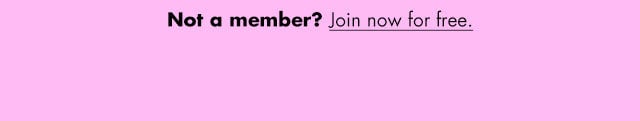 not a member? Join now for free