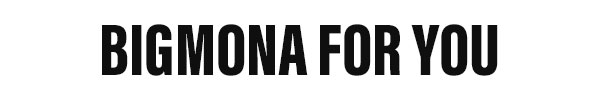 Bigmona for you