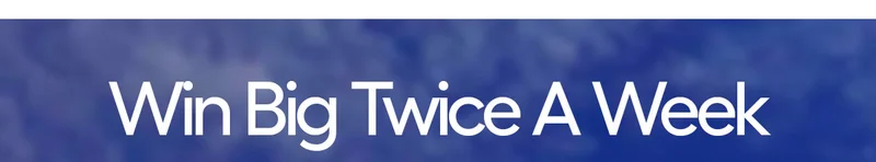 Win Big Twice A Week