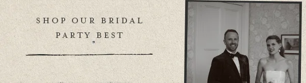 Shop Our Bridal Party Best