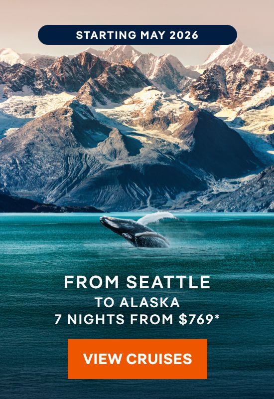 Starting May 2026 – Cruise From Seattle to Alaska – 7 Nights – Click to View Cruises & Book Now
