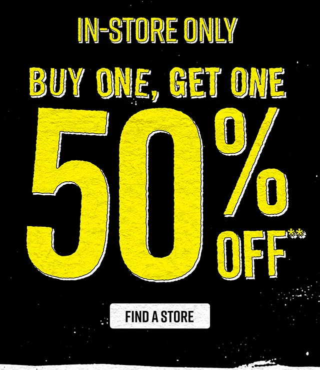 In-Store Only Buy One, Get One 50% Off Find a Store