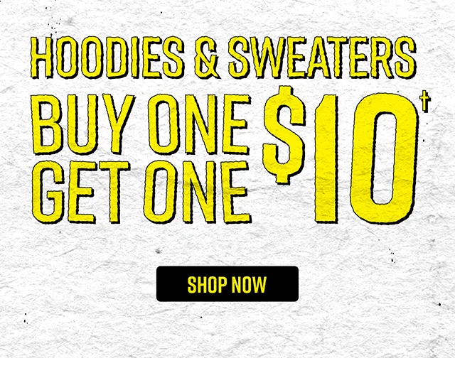 Buy One Get One $10 Hoodies and Sweaters Shop Now