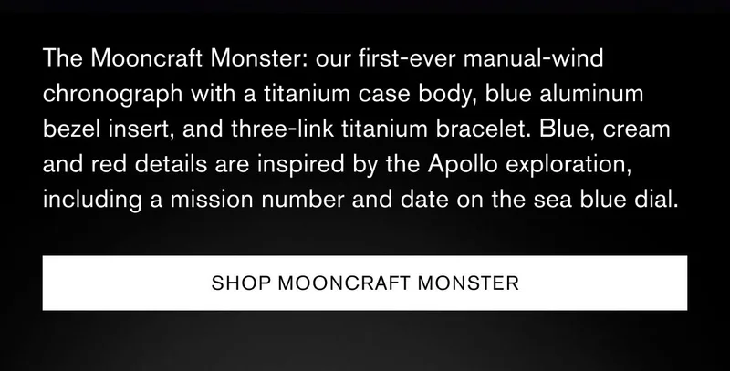 The Mooncraft Monster: our first-ever manual-wind chronograph with a titanium case body, blue aluminum bezel insert, and three-link titanium bracelet. Blue, cream and red details are inspired by the Apollo exploration, including a mission number and date on the sea blue dial. | [SHOP MOONCRAFT MONSTER]