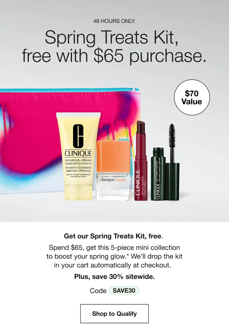 48 HOURS ONLY. Spring Treats Kit, free with $65 purchase. $70 Value Get our Spring Treats Kit, free. Spend $65, get this 5-piece mini collection to boost your spring glow.* We'll drop the kit in your cart automatically at checkout. Plus, save 30% sitewide. Code discount code Shop to Qualify