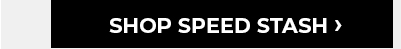 Shop Speed Stash